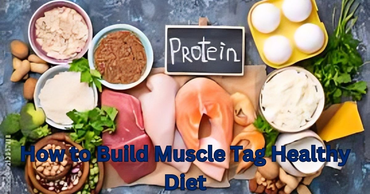 How to Build Muscle Tag Healthy Diet