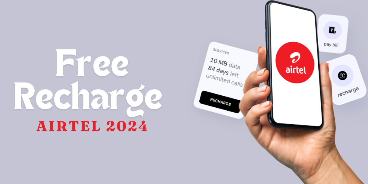 Free Recharge Airtel 2024: Best Ways to Get Free Airtel Talktime and Data in 2024