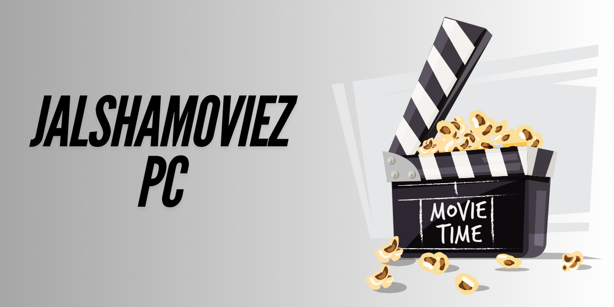 Jalshamoviez PC: Your Guide to Downloading Movies and More