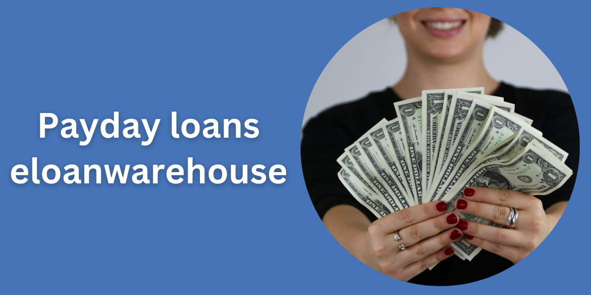 Payday loans eloanwarehouse: A Comprehensive Guide to Eloanwarehouse