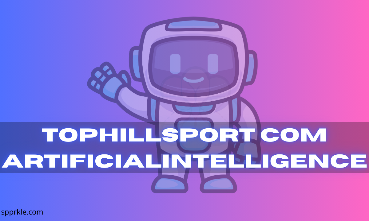 tophillsport com artificial intelligence