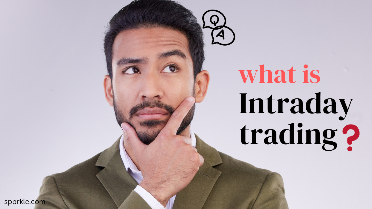 What is Intraday Trading: A Comprehensive Guide