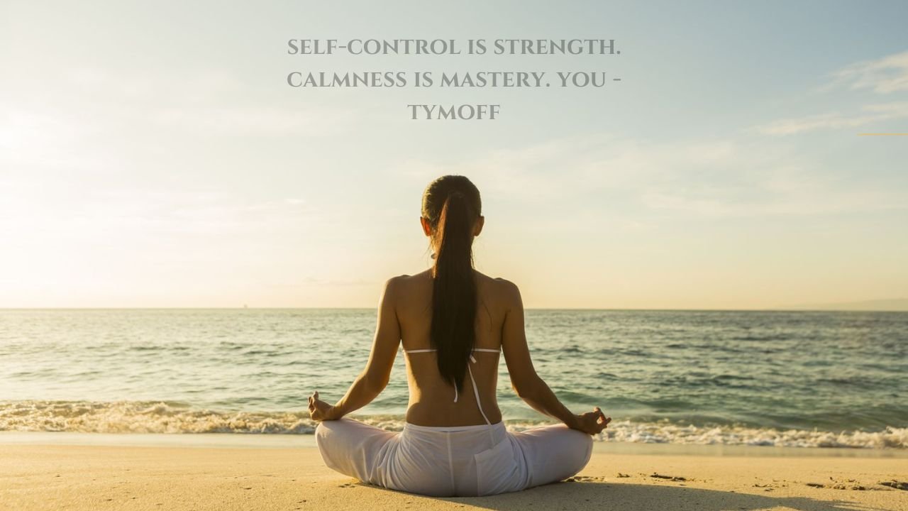 Self-Control is Strength, Calmness is Mastery - Tymoff